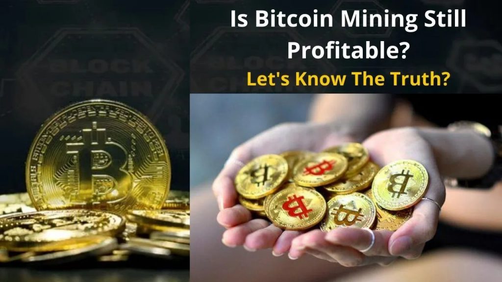 Is Bitcoin Mining Still Profitable? Let’s Know The Truth